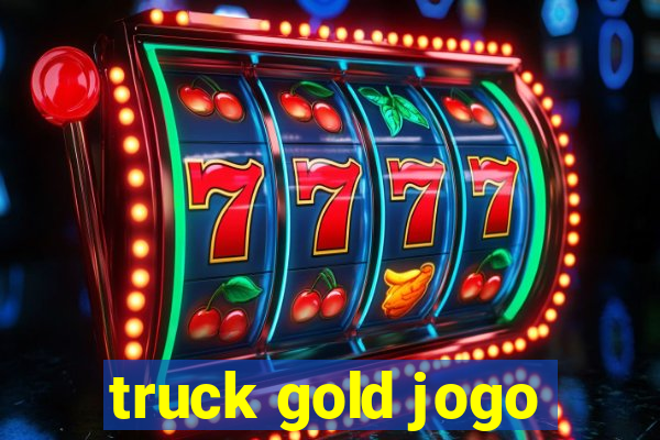 truck gold jogo